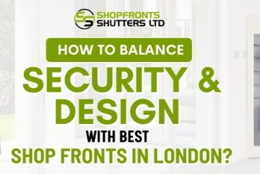 How to Balance Security and Design Best Shop Fronts in London